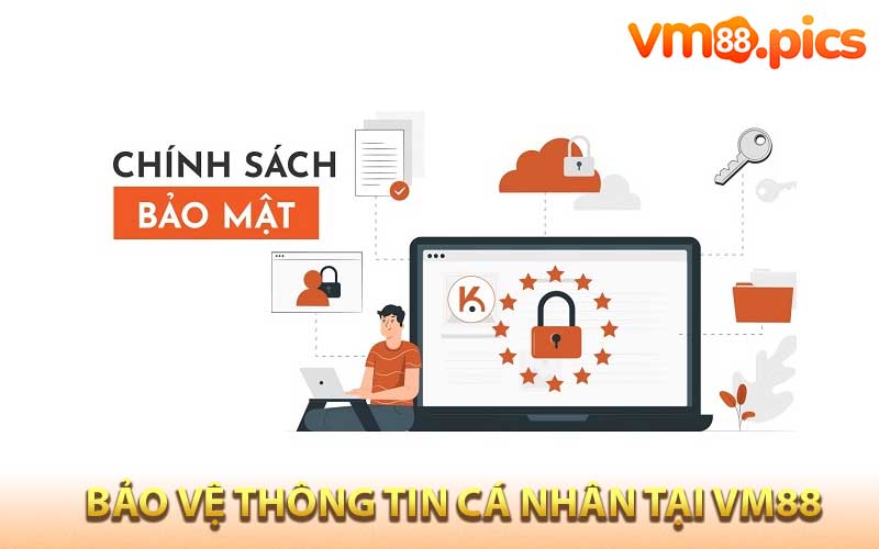 Bảo vệ thông tin cá nhân trong chính sách bảo mật VM88