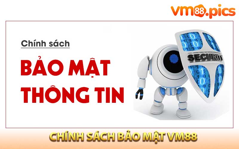 Chính sách bảo mật VM88