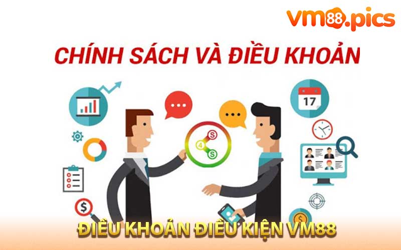 Khái quát vắn tắt về điều khoản điều kiện VM88