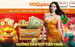 Hướng dẫn rút tiền VM88