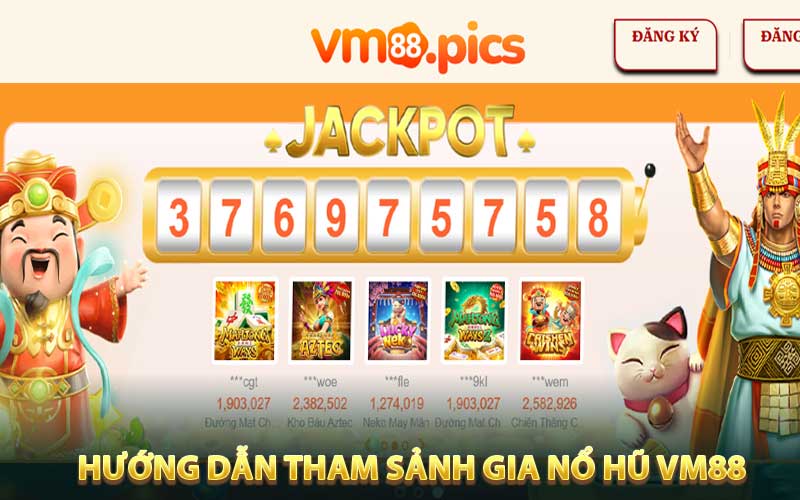 Hướng dẫn tham gia sảnh nổ hũ VM88