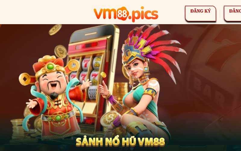 Sảnh nổ hũ VM88